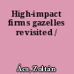 High-impact firms gazelles revisited /