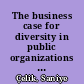 The business case for diversity in public organizations : a study using mixed methods /
