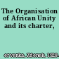 The Organisation of African Unity and its charter,