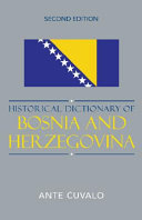 Historical dictionary of Bosnia and Herzegovina /