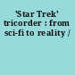 'Star Trek' tricorder : from sci-fi to reality /