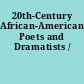 20th-Century African-American Poets and Dramatists /