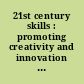 21st century skills : promoting creativity and innovation in the classroom /