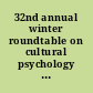 32nd annual winter roundtable on cultural psychology and education.