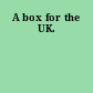 A box for the UK.