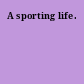 A sporting life.