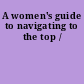 A women's guide to navigating to the top /