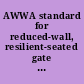 AWWA standard for reduced-wall, resilient-seated gate valves for water supply service.