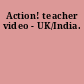 Action! teacher video - UK/India.