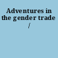 Adventures in the gender trade /