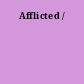 Afflicted /