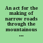 An act for the making of narrow roads through the mountainous imporved parts of this kingdom