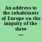 An address to the inhabitants of Europe on the iniquity of the slave trade /