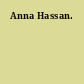 Anna Hassan.