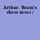 Arthur. Brain's chess mess /