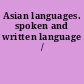 Asian languages. spoken and written language /