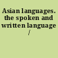 Asian languages. the spoken and written language /