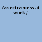 Assertiveness at work /
