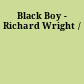 Black Boy - Richard Wright /