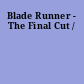 Blade Runner - The Final Cut /