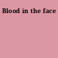 Blood in the face