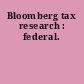 Bloomberg tax research : federal.