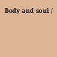 Body and soul /