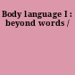 Body language I : beyond words /