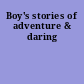 Boy's stories of adventure & daring