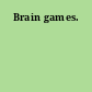 Brain games.