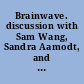 Brainwave. discussion with Sam Wang, Sandra Aamodt, and Julie Taymor /