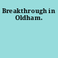 Breakthrough in Oldham.