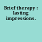 Brief therapy : lasting impressions.