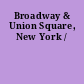 Broadway & Union Square, New York /