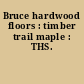 Bruce hardwood floors : timber trail maple : THS.