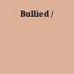 Bullied /