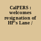 CalPERS : welcomes resignation of HP's Lane /