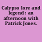 Calypso lore and legend : an afternoon with Patrick Jones.