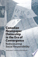 Canadian newspaper ownership in the era of convergence : rediscovering social responsibility /