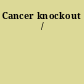 Cancer knockout /