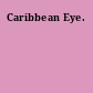 Caribbean Eye.