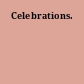 Celebrations.