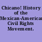 Chicano! History of the Mexican-American Civil Rights Movement.
