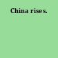 China rises.