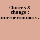 Choices & change : microeconomics.