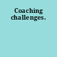 Coaching challenges.