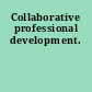 Collaborative professional development.