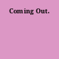Coming Out.