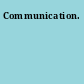 Communication.