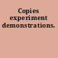 Copies experiment demonstrations.